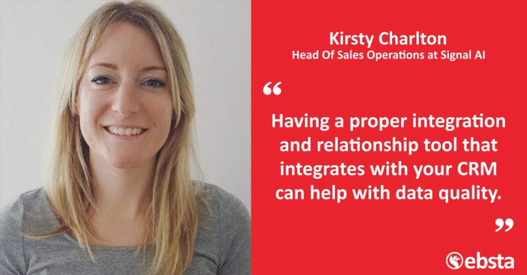 "Having a proper integration and relationship tool that integrates with your CRM can help with data quality."  -Kirsty Charlton 