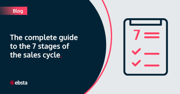 The complete guide to the 7 stages of the sales cycle - Ebsta