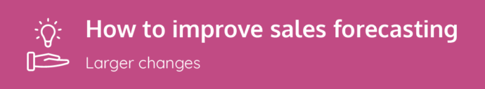 4 changes to improve your sales forecasting process - Ebsta